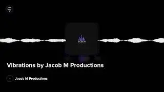 Vibrations by Jacob M Productions