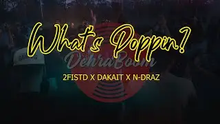 What's Poppin? (Remix) | 2FISTD x Dakait x N-Draz | DehraBoom | 2020