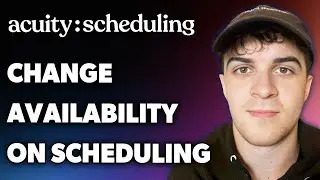 How to Change Availability on Acuity Scheduling (Full 2024 Guide)