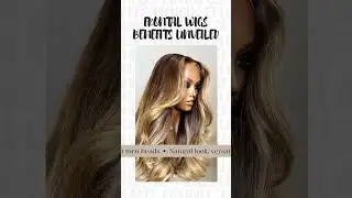 Frontal Wigs Benefits Unveiled