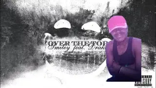Smiley - Over The Top (feat. Drake) [Official Audio] (REACTION!!!!) (OMG!!!!)