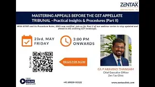 Mastering Appeals Before the GST Appellate Tribunal &ndash; Practical Insights & Procedures (Part II)