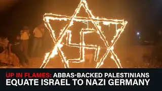 Up In Flames: Abbas-backed Palestinians Equate Israel to Nazi Germany