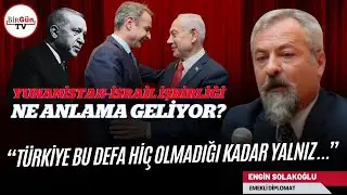 Engin Solakoğlu anlattı: İsrail, Yunanistan ve Güney Kıbrıs işbirliği ne anlama geliyor?