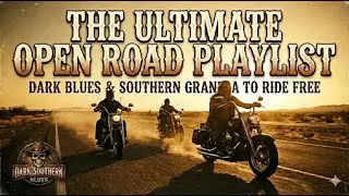 The Ultimate Open Road Playlist: Dark Blues & Southern Grana to Ride Free 🏍️💨