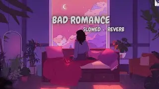 Bad Romance - Lady Gaga  (Slowed + Reverb) |  Caught in a bad romance | Music verse