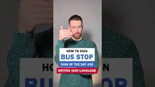 How to sign Bus Stop: BSL Sign of the Day 36