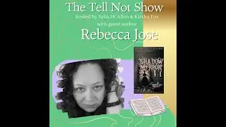 The Tell Not Show S6 Episode 6 with Author Rebecca Jose
