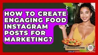How To Create Engaging Food Instagram Posts For Marketing? - Food Business Playbook