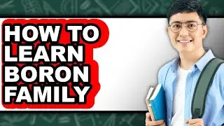 How to Learn Boron Family (Easy Method)