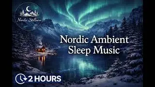 Cold Nordic Ambient Music for Deep Sleep ❄️ Scandinavian Calm (2 Hours)