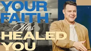 Your Faith Has Healed You | Brent Caddell