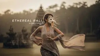 Ethereal Bali &ndash; Ambient Ethnic Trance Journey