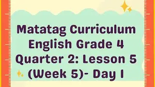 Matatag Curriculum English 4 | Quarter 2 Week 5 Day 1 | Grade 4 English Lesson