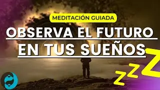 😴MEDITACI&Oacute;N GUIADA para SO&Ntilde;AR CON EL FUTURO 💫 [SUE&Ntilde;O PREMONITORIO] muy PODEROSA y EFECTIVA