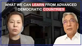 What We Can Learn from Top/Advanced Democratic Countries - Kyinzom Dhongdue & Kelsang Gyaltsen