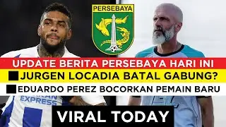 🔴Jurgen Locadia BATAL GABUNG ke Persebaya?😱EDUARDO PEREZ BOCORKAN PEMAIN BARU!🔥