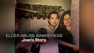 Elder Abuse Awareness - Joan's Story