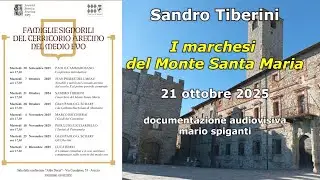 S.S.A. conferenza 21 Ottobre 2025 di Sandro Tiberini: I Marchesi Del Monte Santa Maria