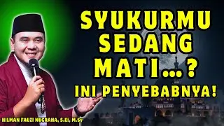 💔 Kenapa Kita Sulit Bersyukur? Ini Penyebab Rasa Syukur Hilang Tanpa Sadar –Ustadz Hilman Fauzi 2026