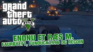 GTA V - ENDNU ET R&AElig;S M. FAURBYE71, FUNDUCK1996 OG RECOIN