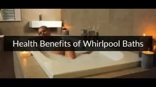 Health Benefits of Whirlpool Baths