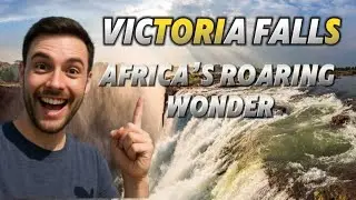 The Giant Curtain of Water: Wonders of Victoria Falls