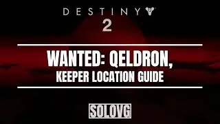 DESTINY 2 - WANTED: Qeldron, Keeper Location