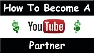 How To Become A YouTube Partner - August 2014 ( EASY )