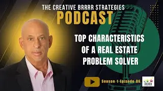 S1EP86- Top Characteristics Of A Real Estate Problem Solver
