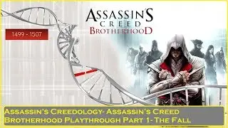 Assassin's Creedology- Assassin's Creed Brotherhood Playthrough Pt 1