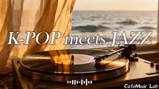 CafeMusic #24 재즈에 스며든 K-POP 🎷창가에서 듣는 이색적인 감성 음악, K-POP Meets Jazz 🎷An Unusual Mood by the Window