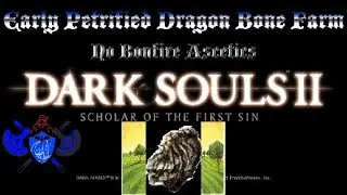Dark Souls 2: Early Petrified Dragon Bone Farm - No Bonfire Ascetics