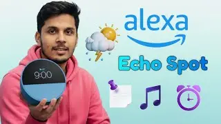 Amazon Echo Spot : Best Echo with a Screen ! Alexa
