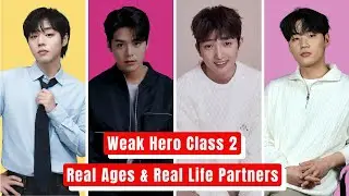 Weak Hero Class 2 Cast: Real Ages And Real Life Partners 2025
