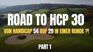 VON HCP 54 AUF 29 IN EINER RUNDE?! | ROAD TO HCP 30 - PART 1