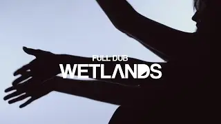 FULL DUB - Wetlands (Official Music Video)