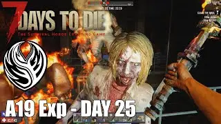 7DTD Alpha 19 exp | Day 25 - So Much Stuff