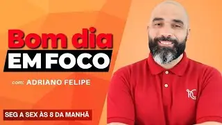[BOM DIA EM FOCO] COM ADRIANO FELIPE - 09-12-2025