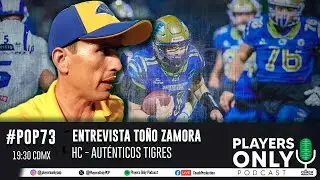 Ep. 73 - Entrevista Juan Antonio Zamora, Head Coach de Aut&eacute;nticos Tigres UANL | Players Only Podcast