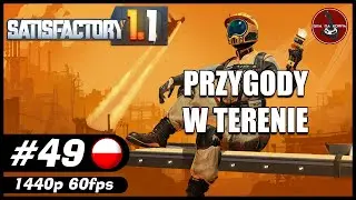 Przygody w terenie || #49 || SATISFACTORY 1.1 gameplay PL