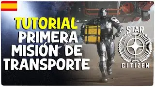 🔥TUTORIAL COMPLETO🔥 PRIMERA MISIÓN DE TRANSPORTE en STARCITIZEN
