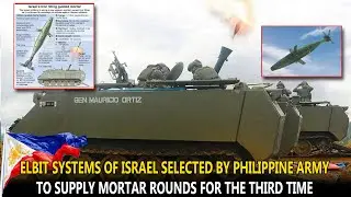 PHILIPPINE ARMY SELECTS ELBIT SYSTEMS FOR PRECISION GUIDED MORTAR ROUNDS AGAIN!