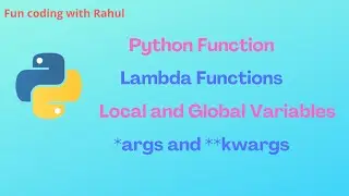 Python Function | Working With Lambda Function | Local and Global variables | *Args and **Kwargs |
