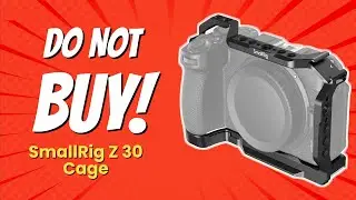 SmallRig Z 30 Cage | 7 Reasons Why NOT to Buy! 🚫📸