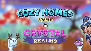 COZY HOMES update in Crystal Realms!? 🏡 (Crystal Realms)