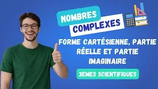 2. Nombres complexes: Ecriture cartésienne, partie réelle et partie imaginaire d'un nombre complexe