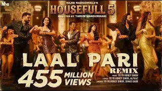 LAAL PARI Song Yo Yo Honey Singh  Sajid Nadiadwala  Tarun Mansukhani  Housefull 5 REMIX