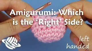Which is the 'Right' Side for Amigurumi (left-handed version)