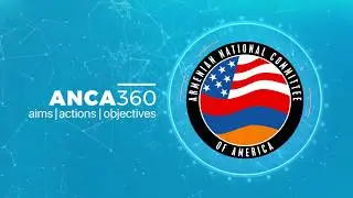 ANCA360:  U.S. - Armenia Ties | Partnership & Progress